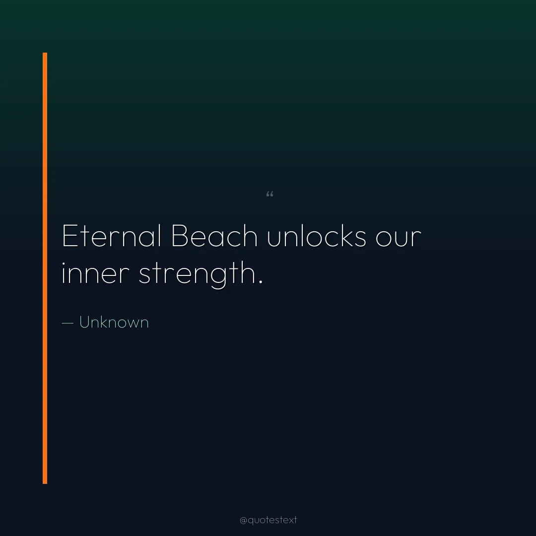 Eternal Beach unlocks our inner strength.