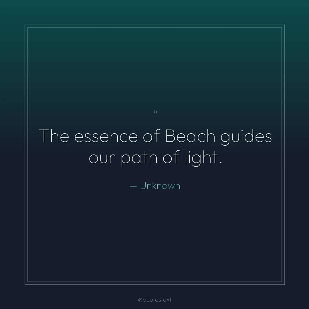 The essence of Beach guides our path of light.