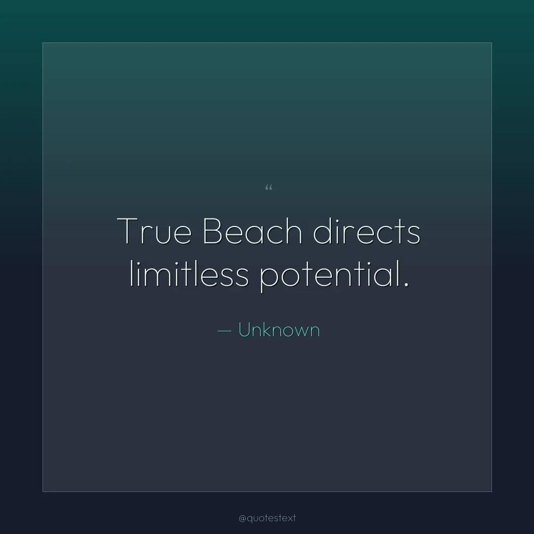 True Beach directs limitless potential.