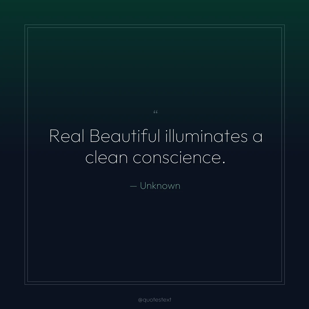 Real Beautiful illuminates a clean conscience.