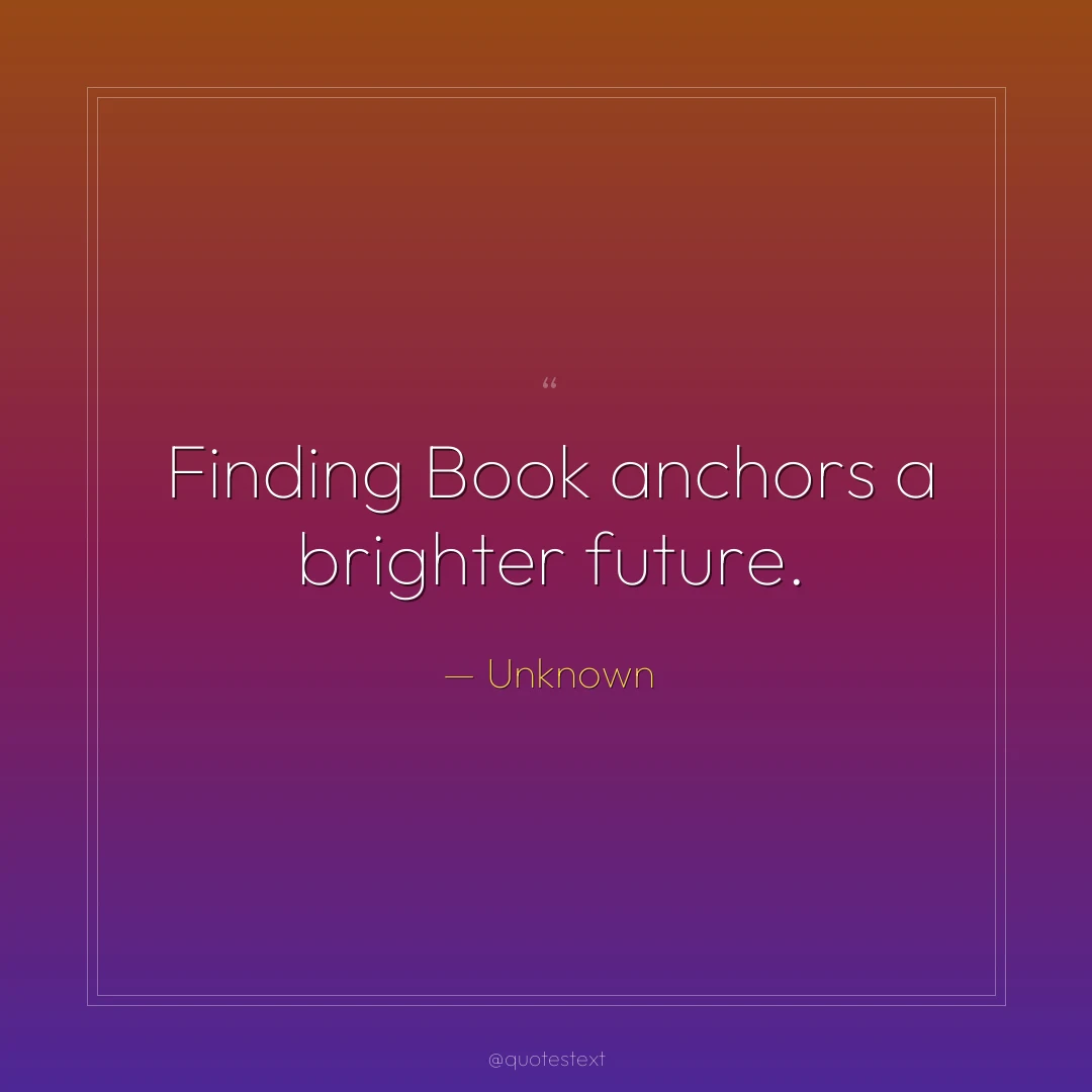 Finding Book anchors a brighter future.