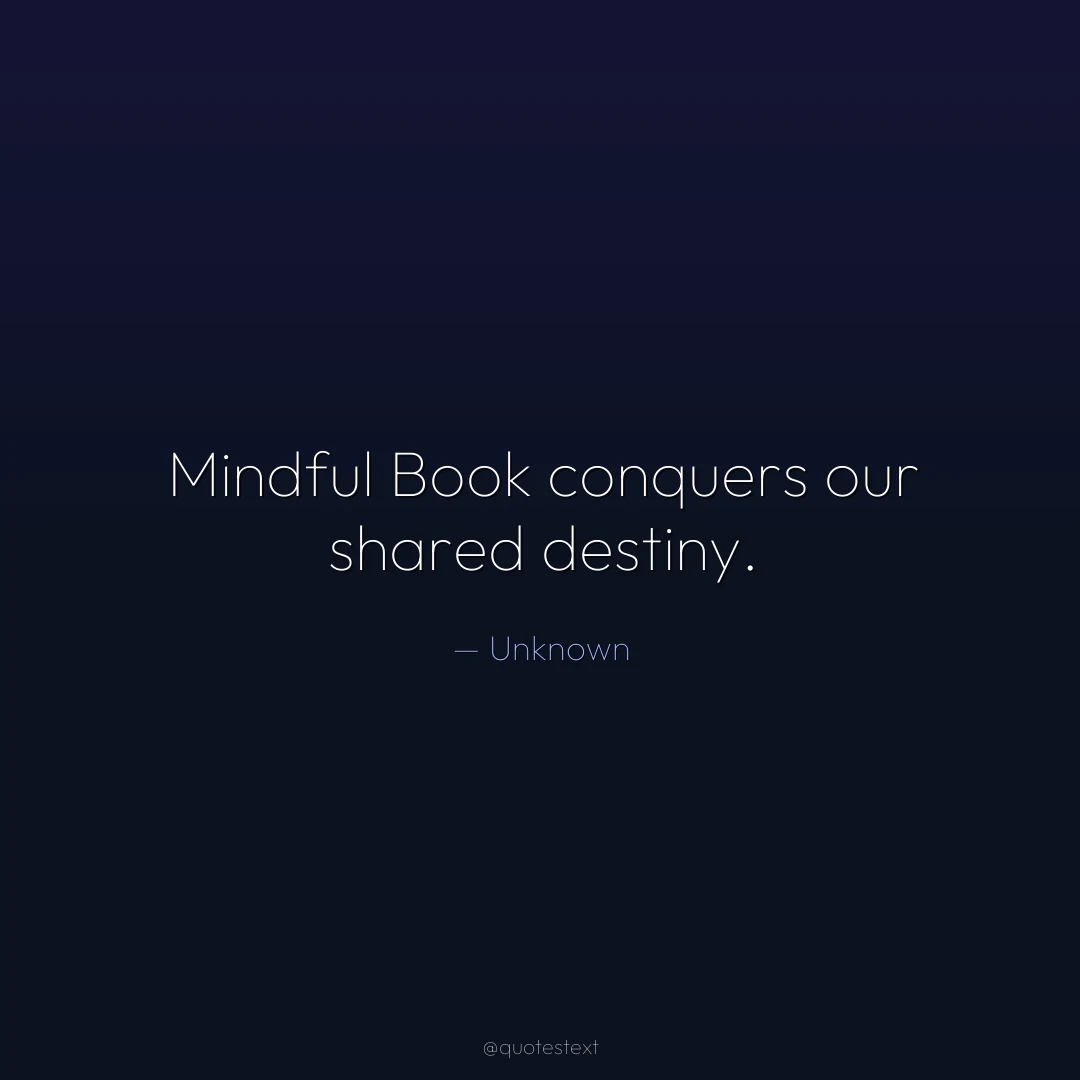 Mindful Book conquers our shared destiny.