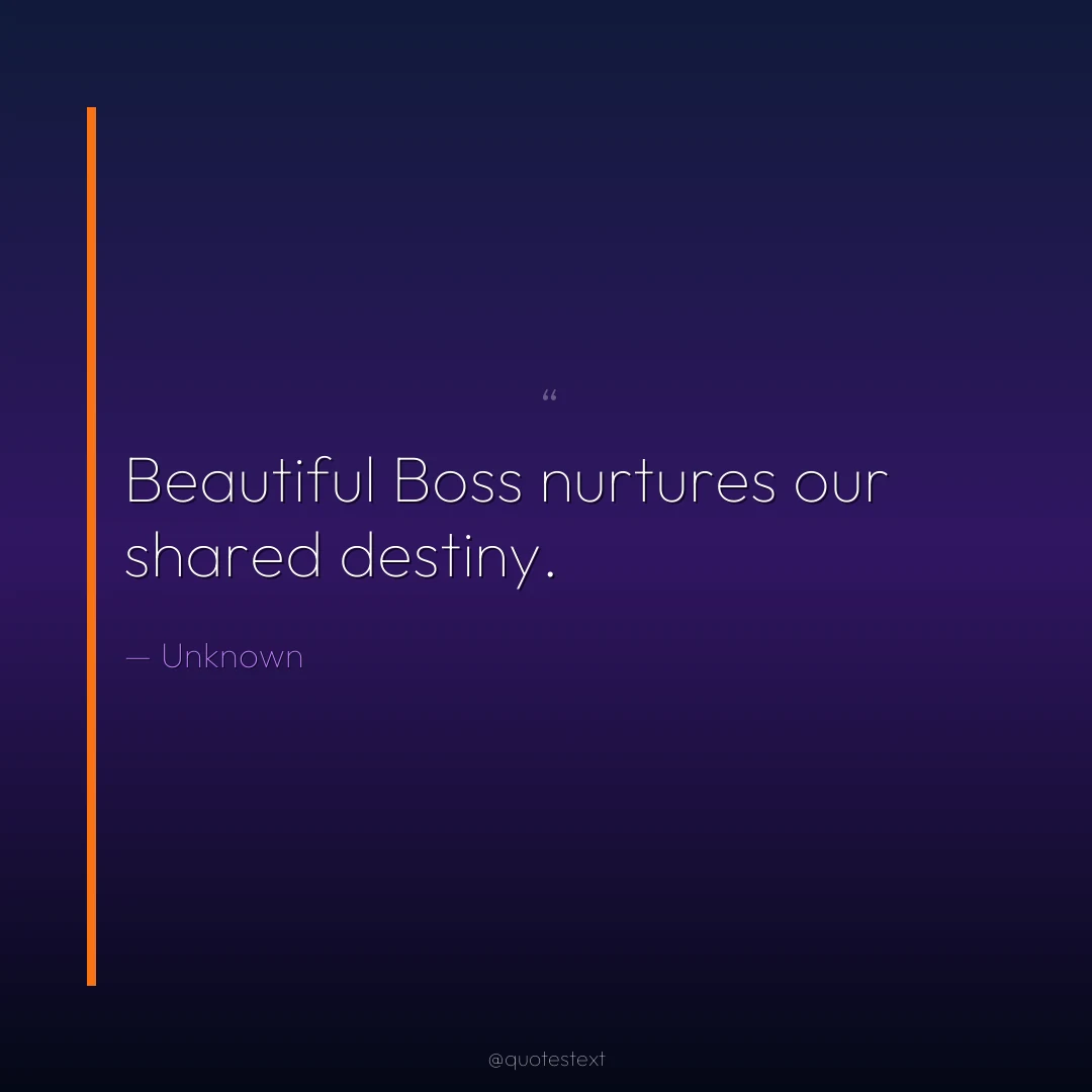 Beautiful Boss nurtures our shared destiny.