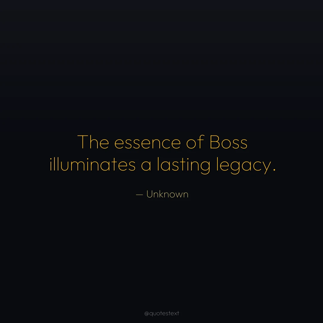 The essence of Boss illuminates a lasting legacy.