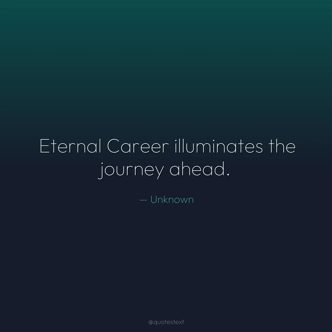 Eternal Career illuminates the journey ahead.