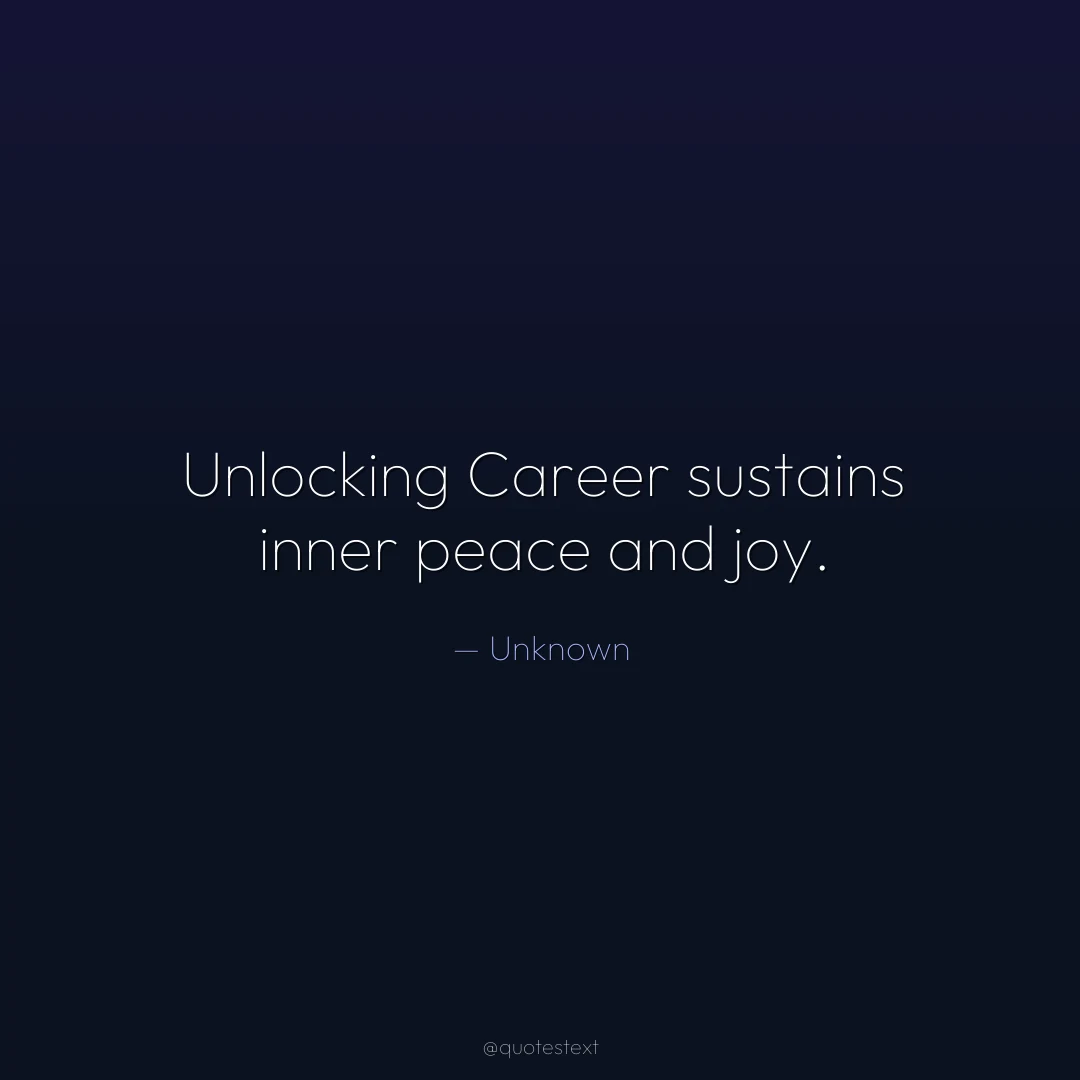 Unlocking Career sustains inner peace and joy.