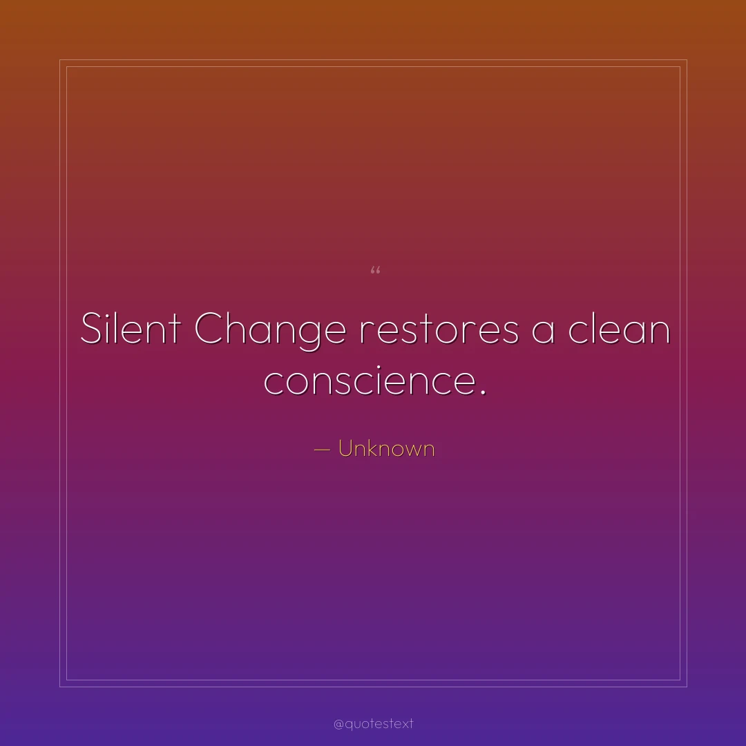 Silent Change restores a clean conscience.