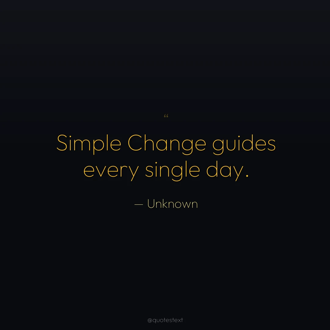 Simple Change guides every single day.