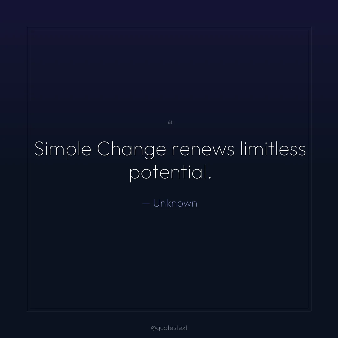 Simple Change renews limitless potential.