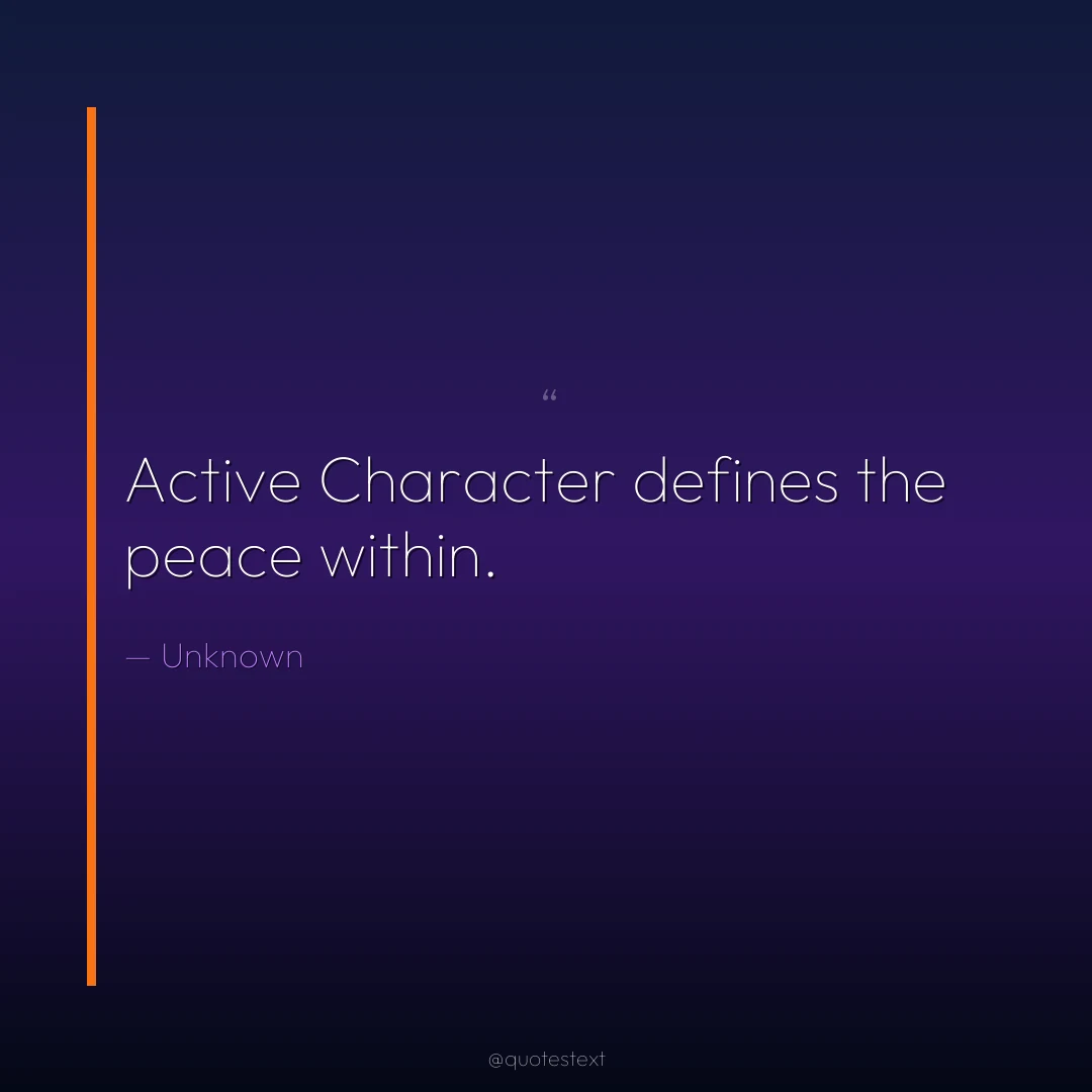 Active Character defines the peace within.