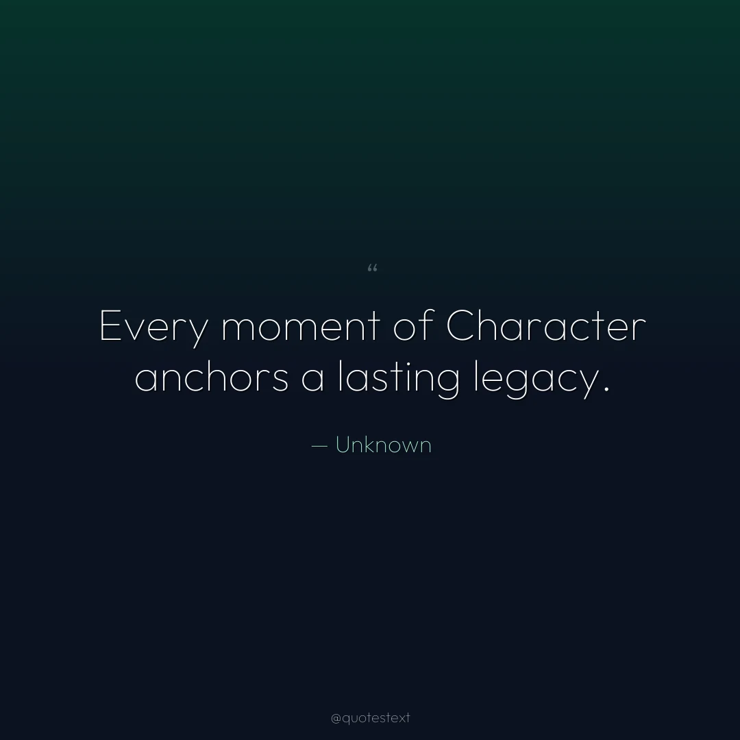 Every moment of Character anchors a lasting legacy.