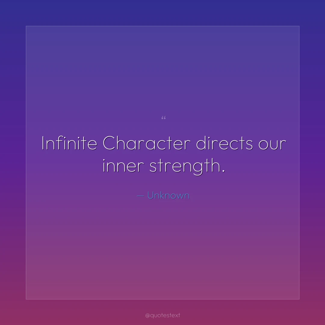 Infinite Character directs our inner strength.