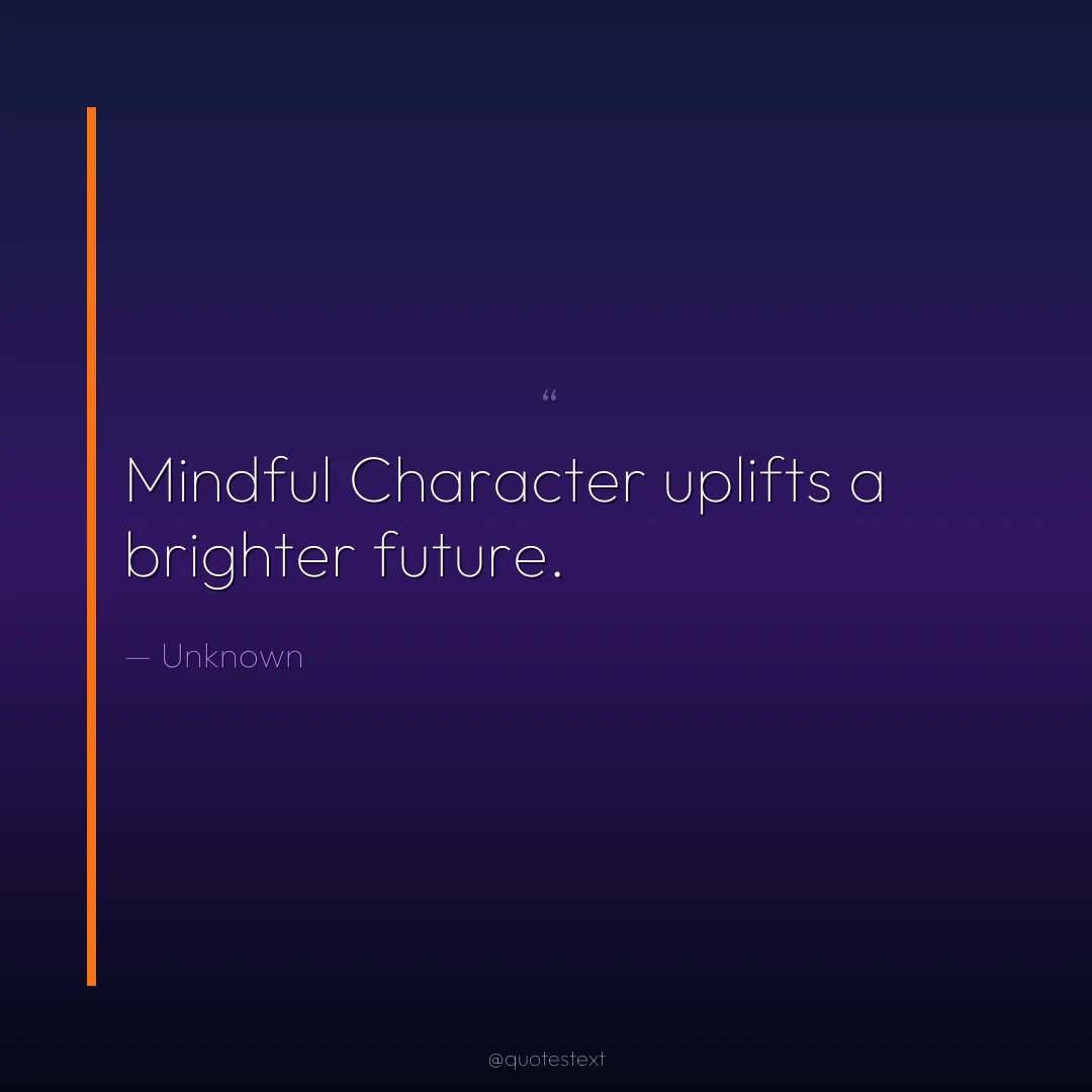 Mindful Character uplifts a brighter future.