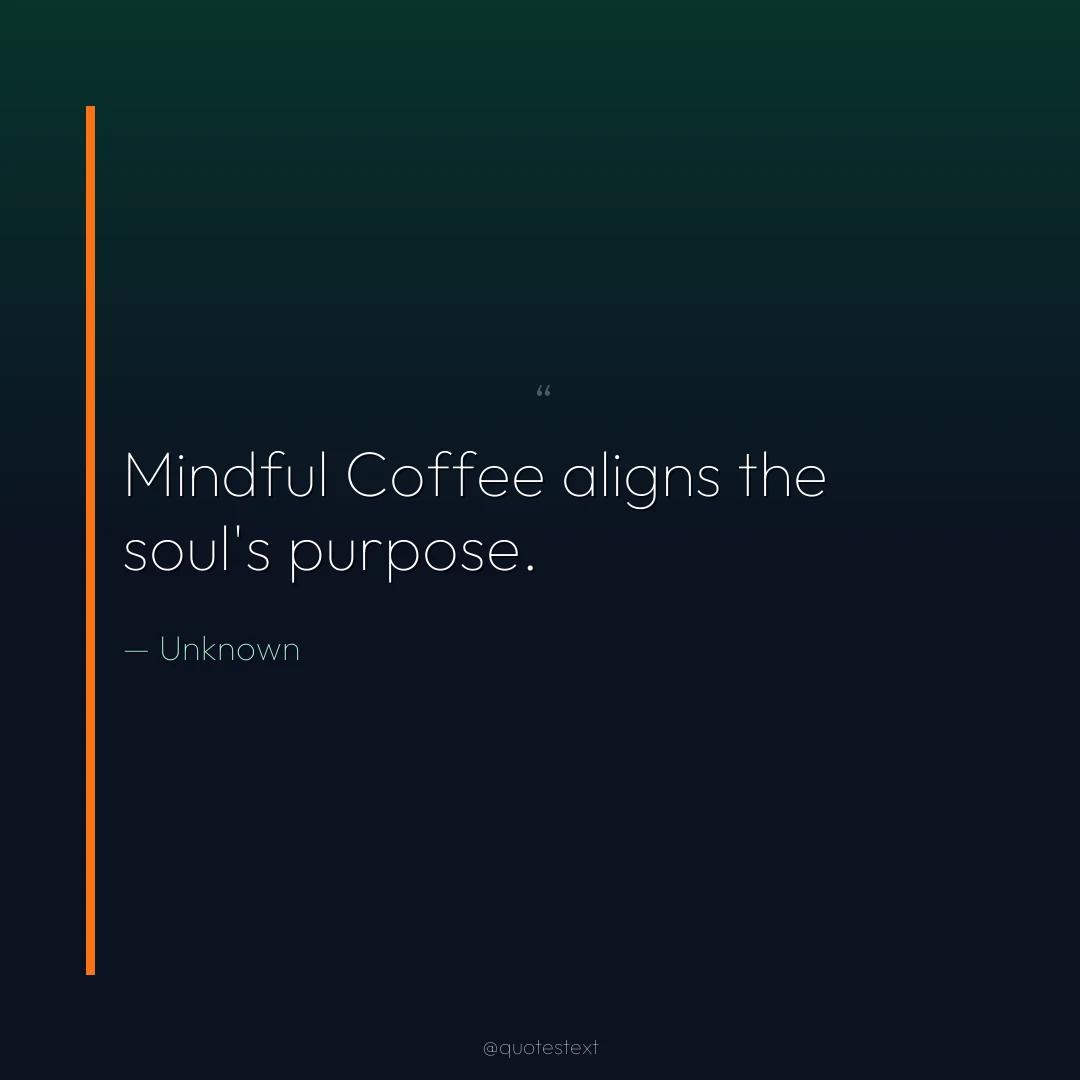 Mindful Coffee aligns the soul's purpose.