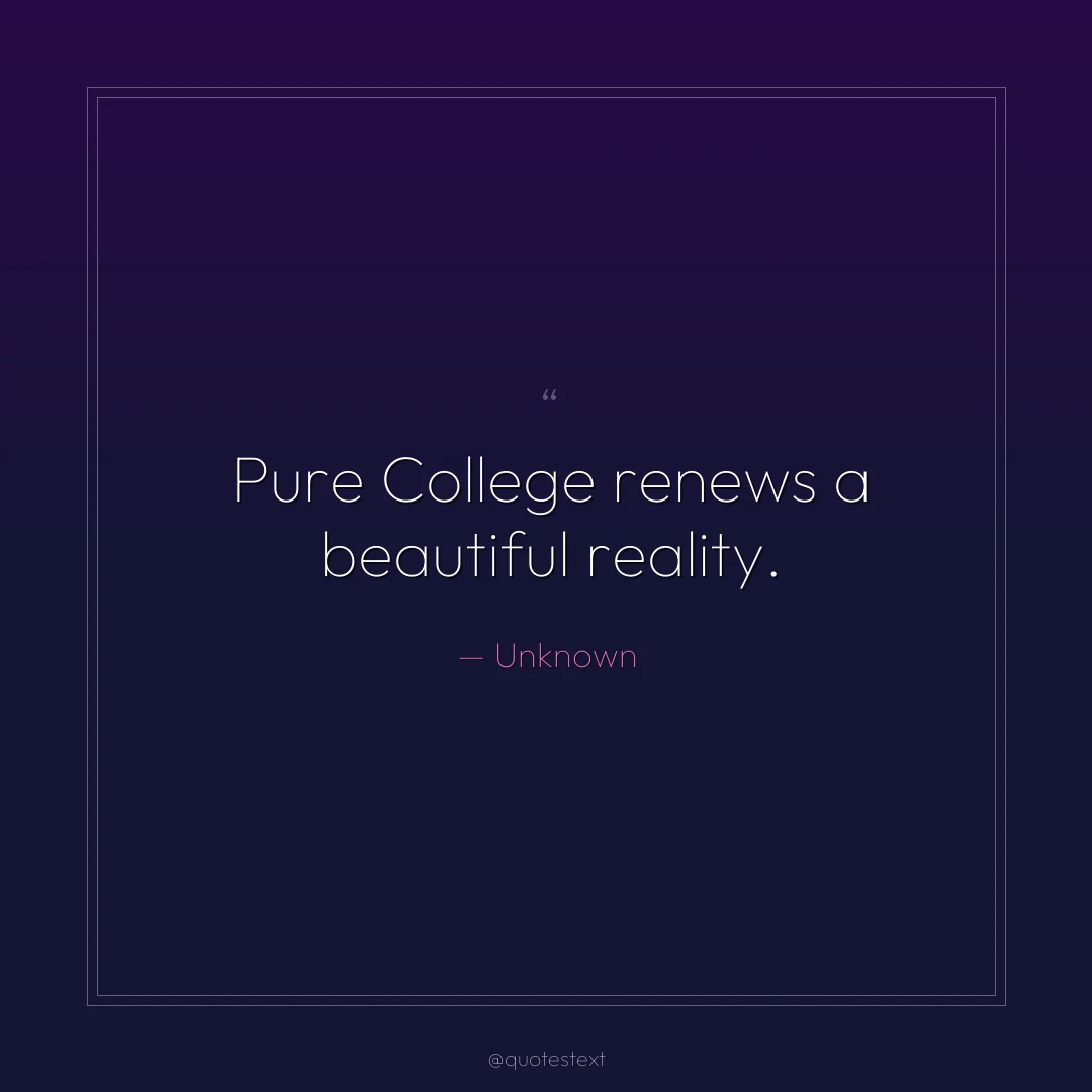 Pure College renews a beautiful reality.
