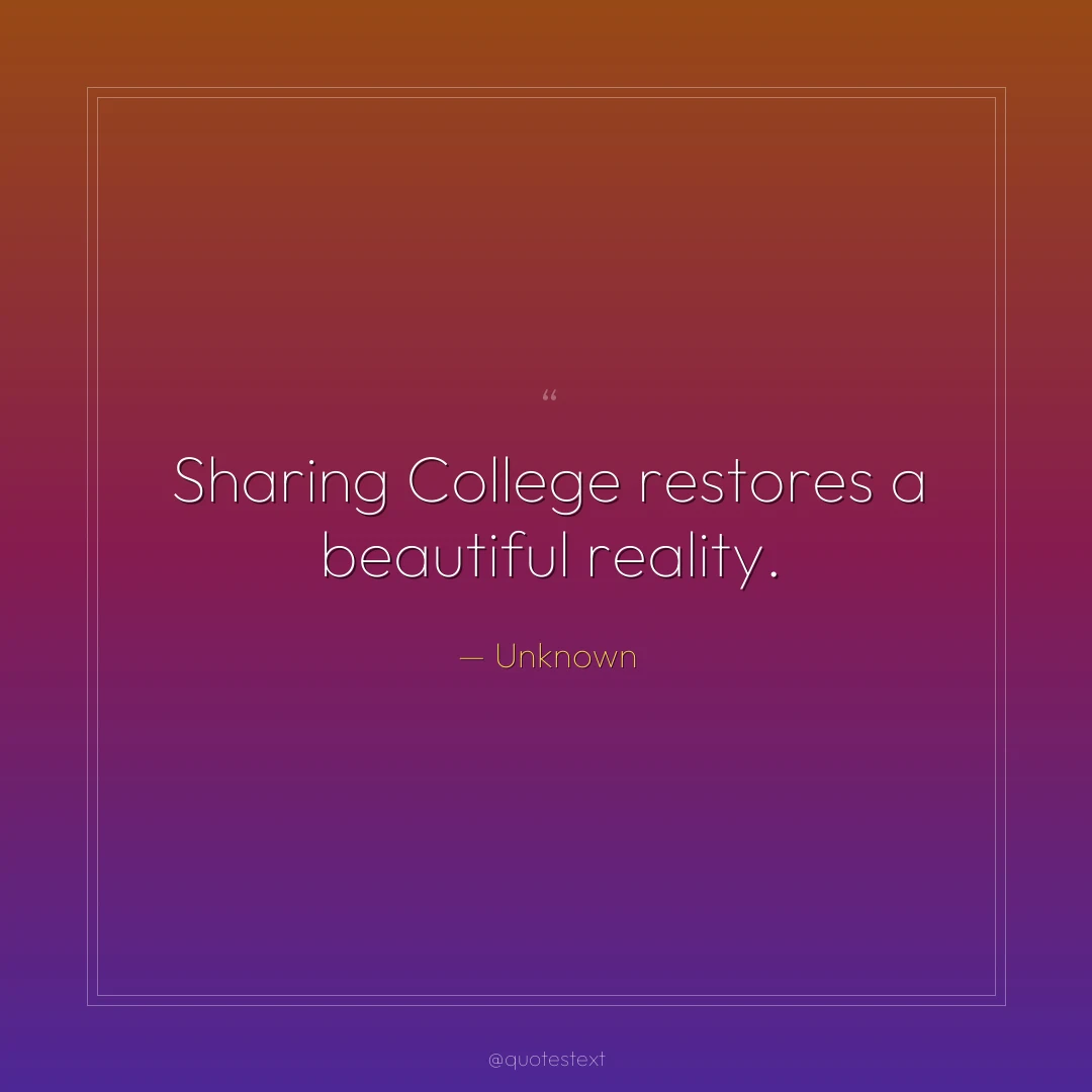 Sharing College restores a beautiful reality.