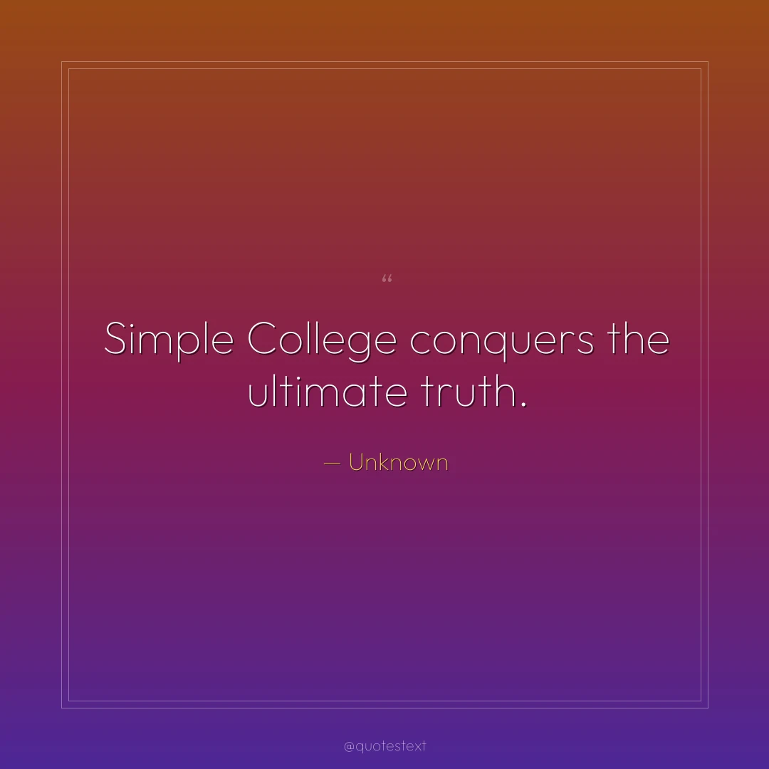 Simple College conquers the ultimate truth.