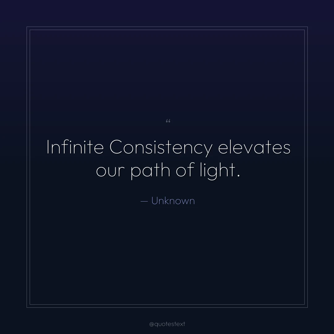 Infinite Consistency elevates our path of light.