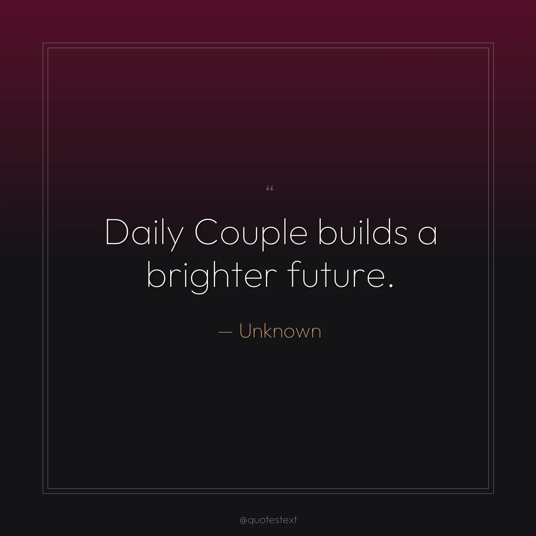 Daily Couple builds a brighter future.