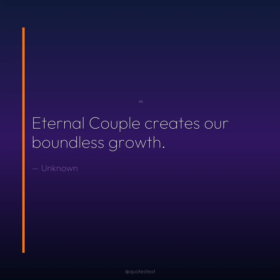Eternal Couple creates our boundless growth.