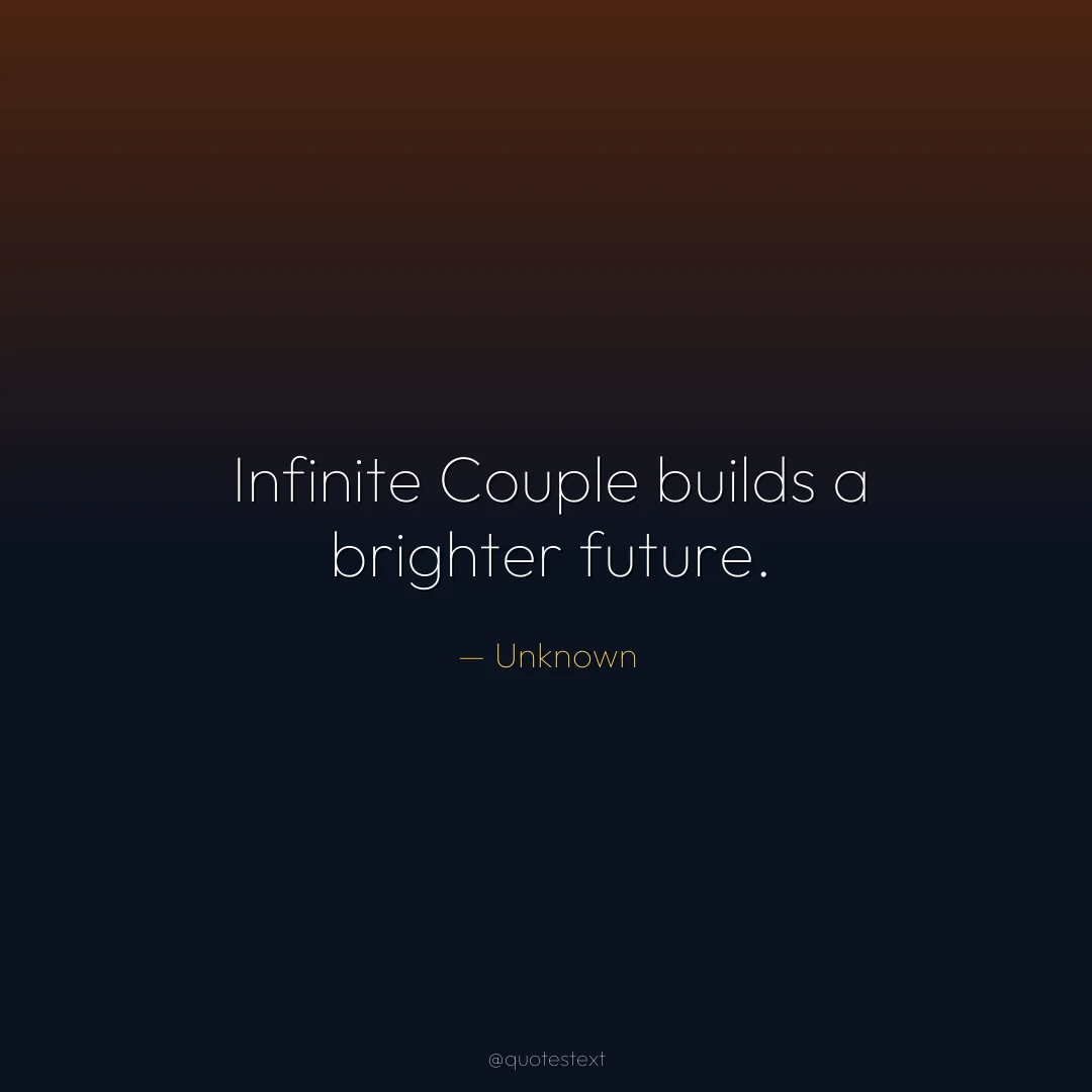 Infinite Couple builds a brighter future.
