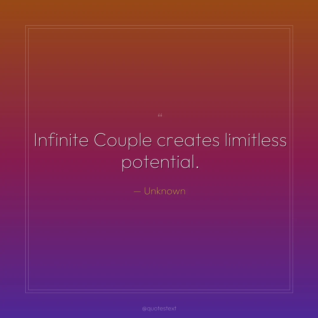 Infinite Couple creates limitless potential.