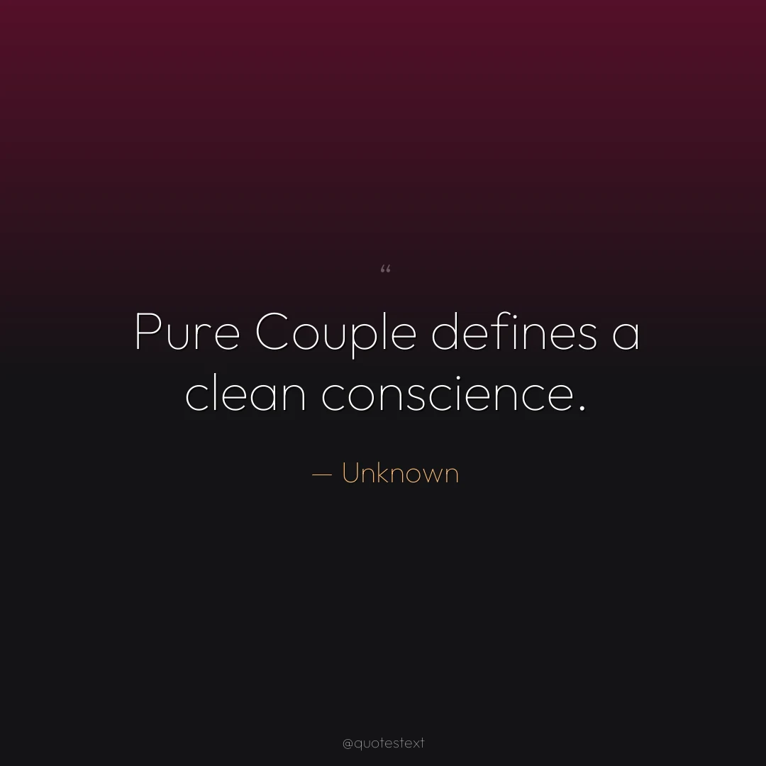 Pure Couple defines a clean conscience.