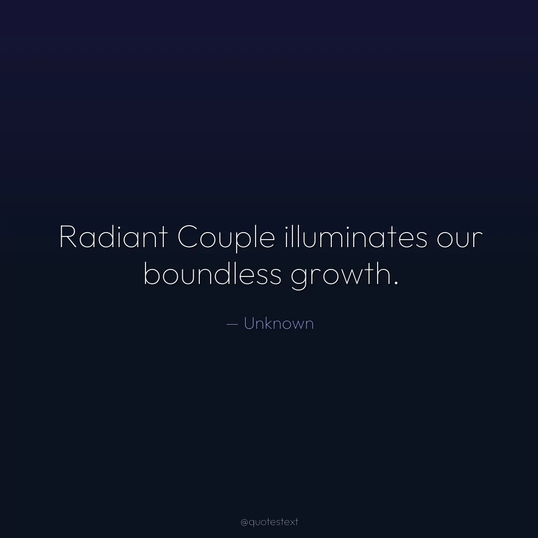 Radiant Couple illuminates our boundless growth.