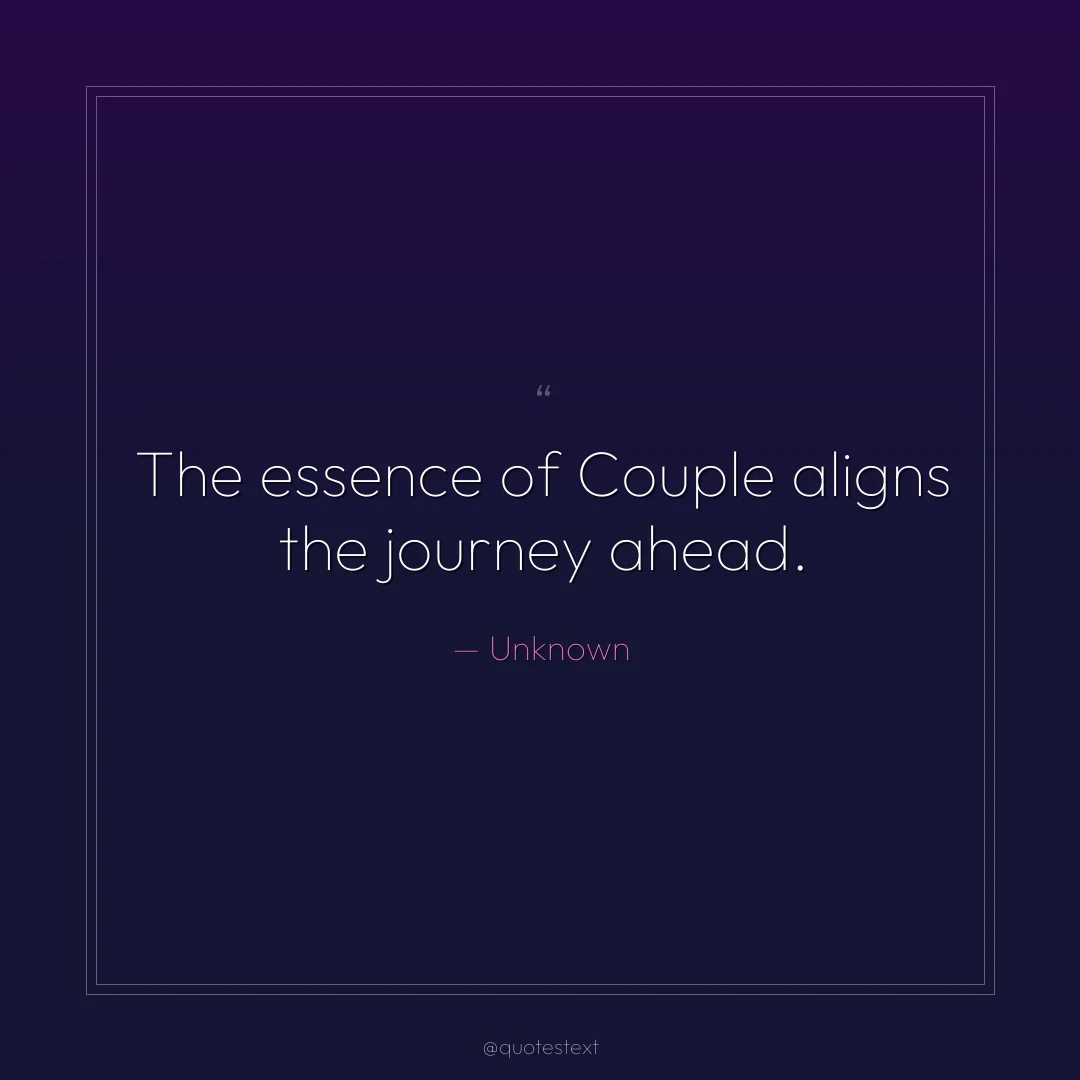 The essence of Couple aligns the journey ahead.