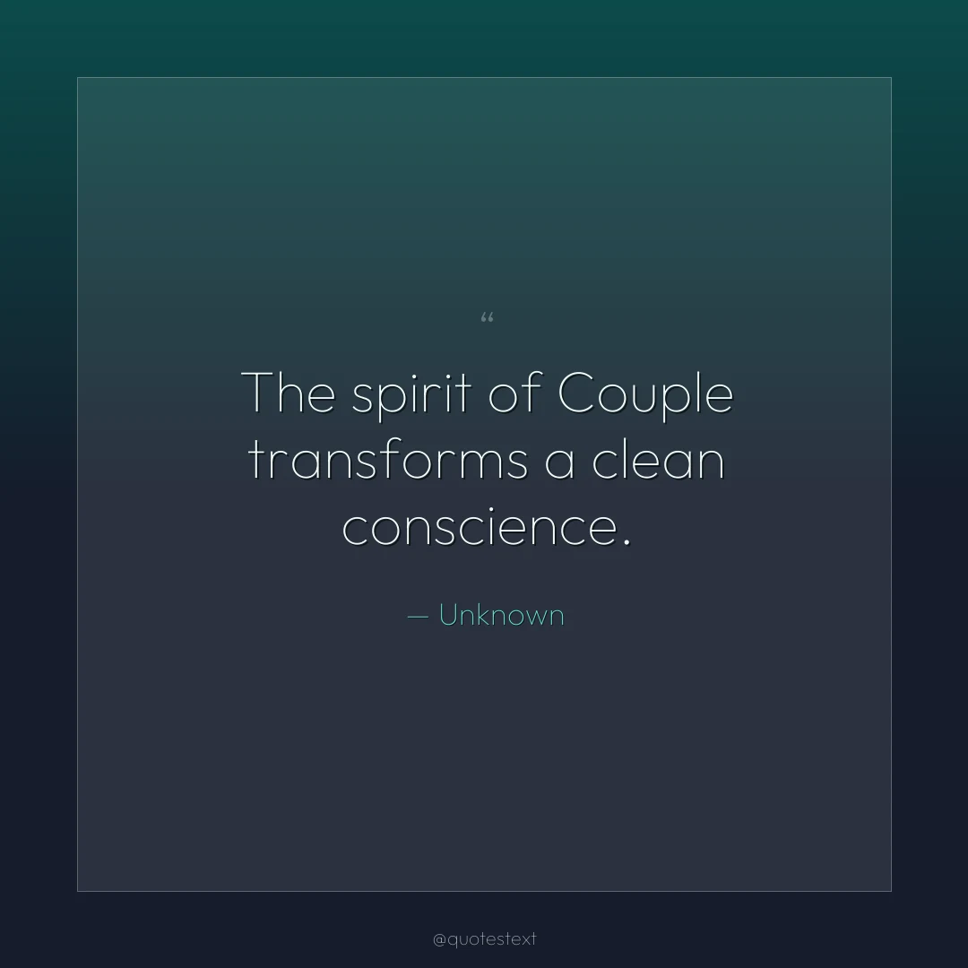 The spirit of Couple transforms a clean conscience.