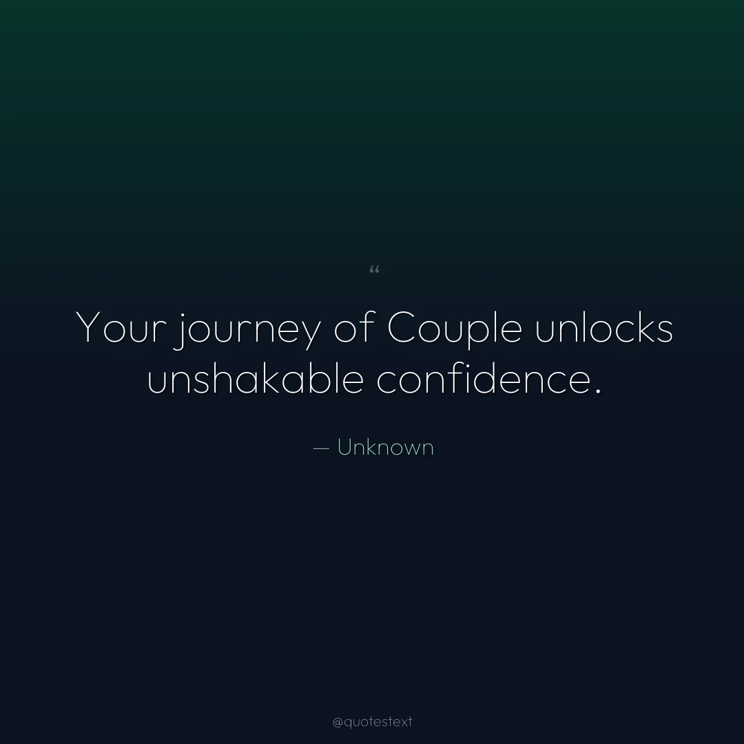 Your journey of Couple unlocks unshakable confidence.