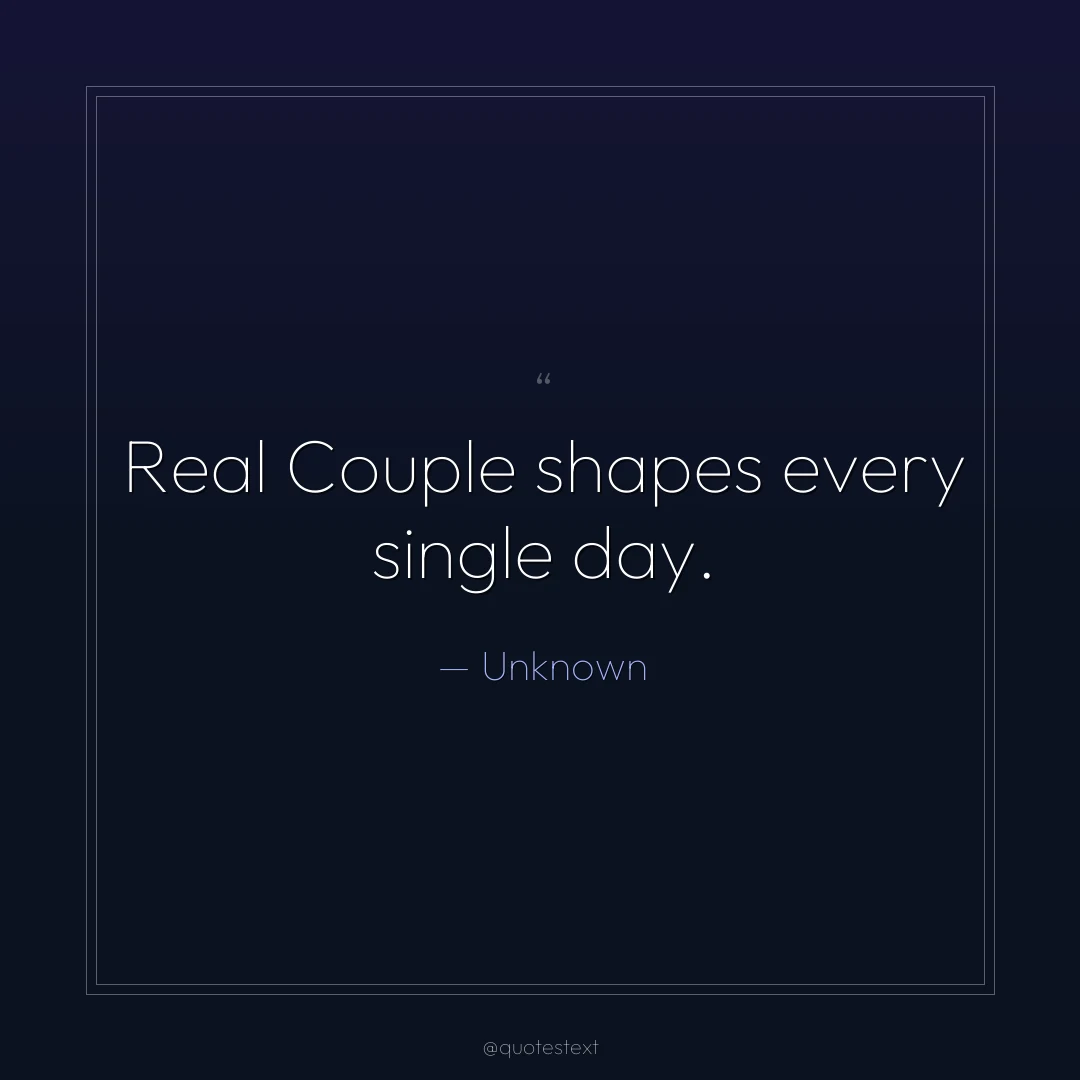 Real Couple shapes every single day.