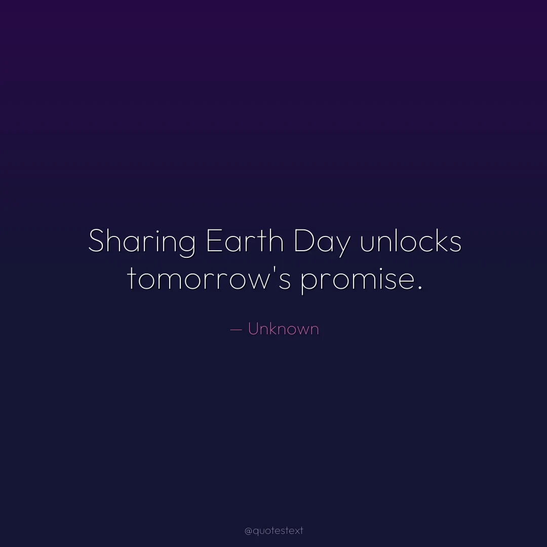 Sharing Earth Day unlocks tomorrow's promise.