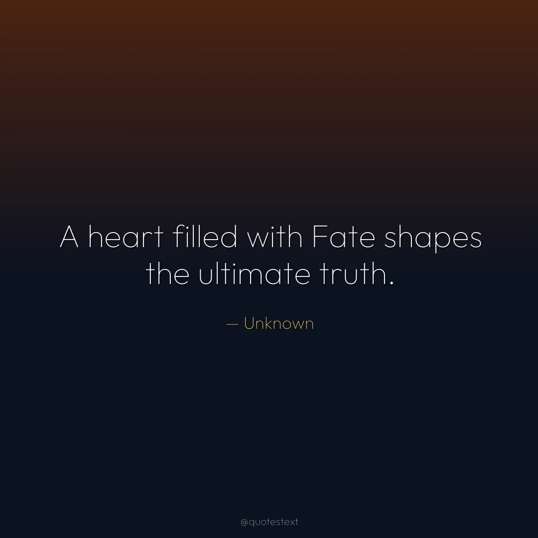 A heart filled with Fate shapes the ultimate truth.