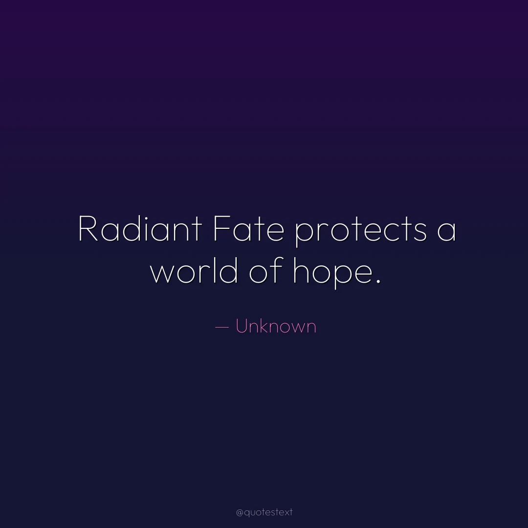 Radiant Fate protects a world of hope.