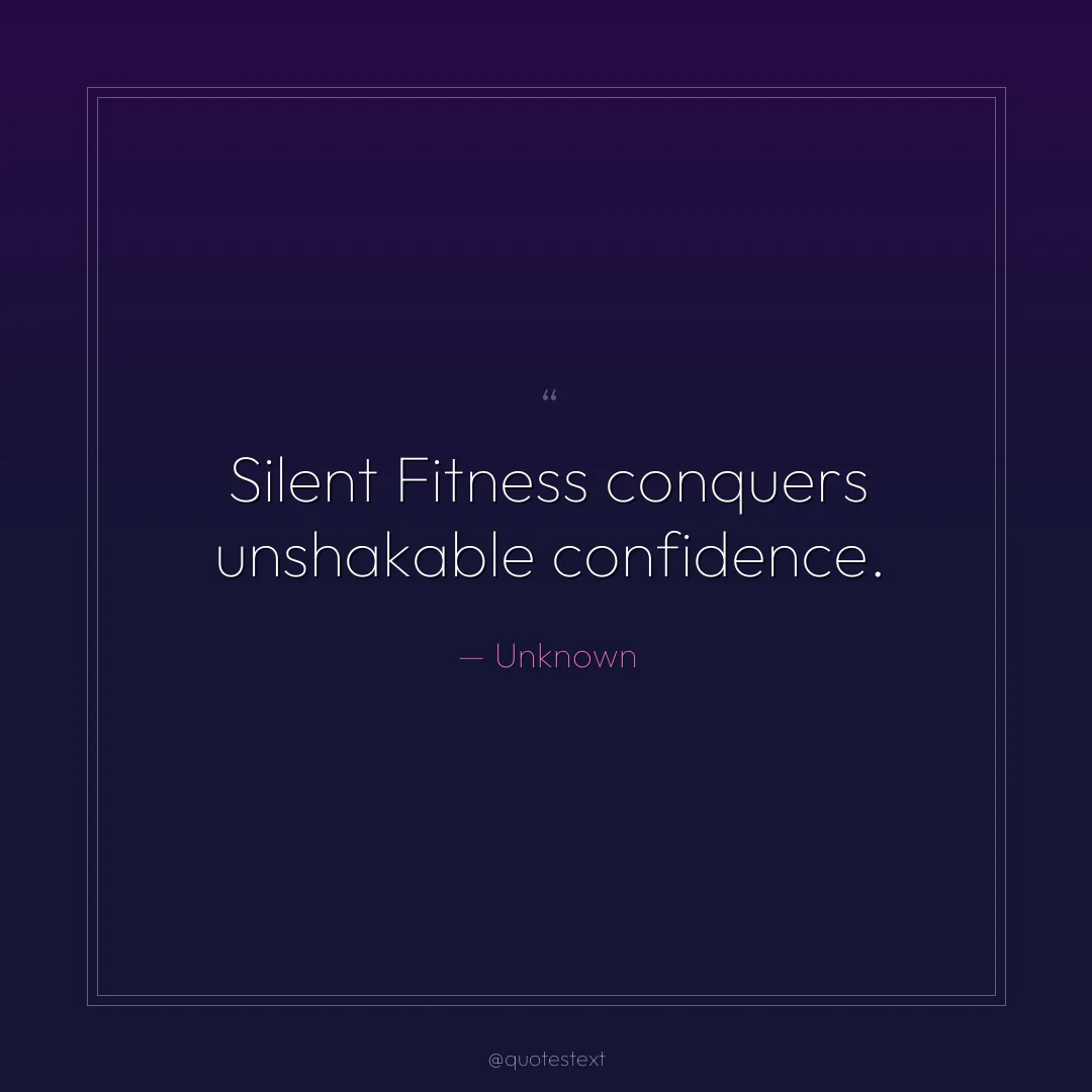 Silent Fitness conquers unshakable confidence.