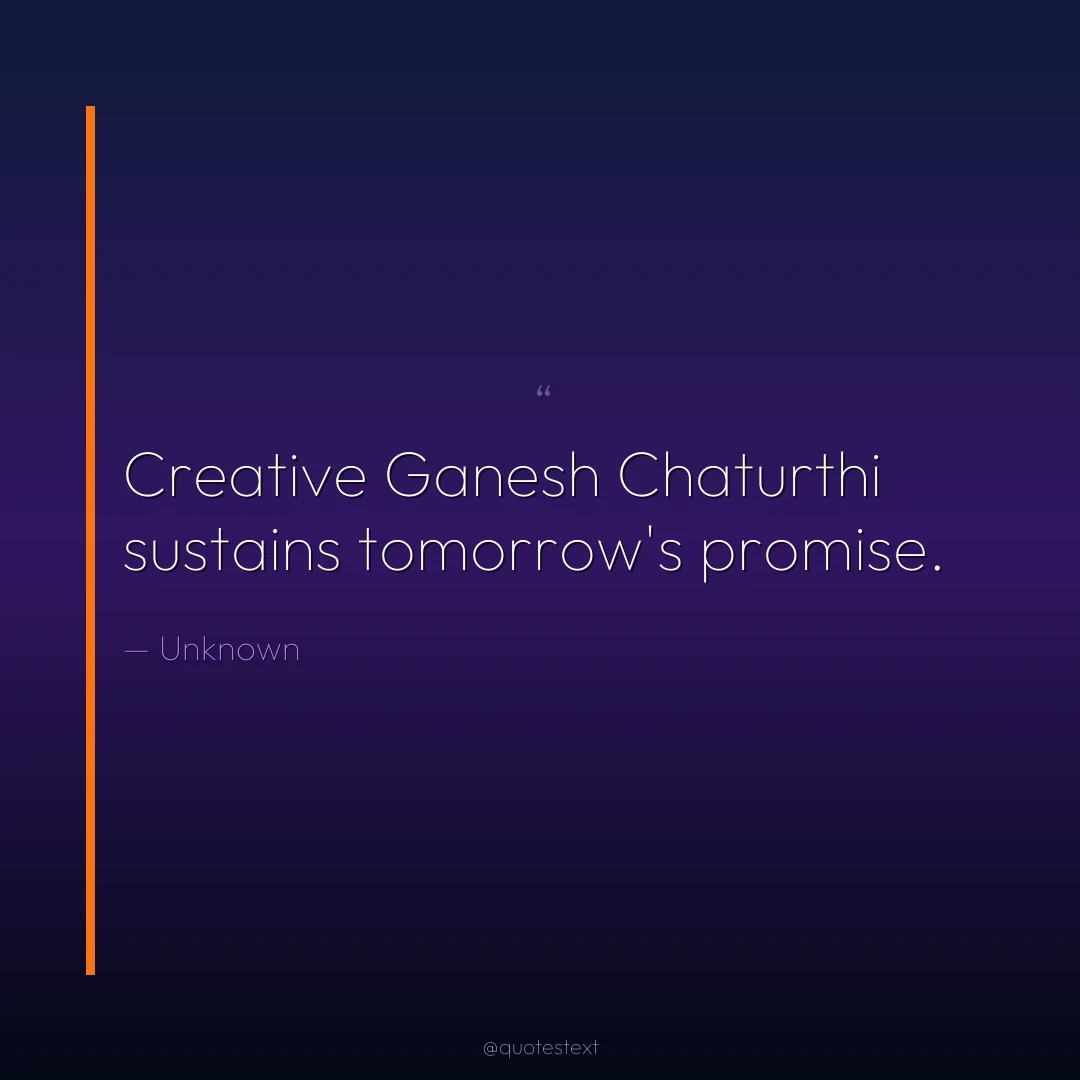 Creative Ganesh Chaturthi sustains tomorrow's promise.