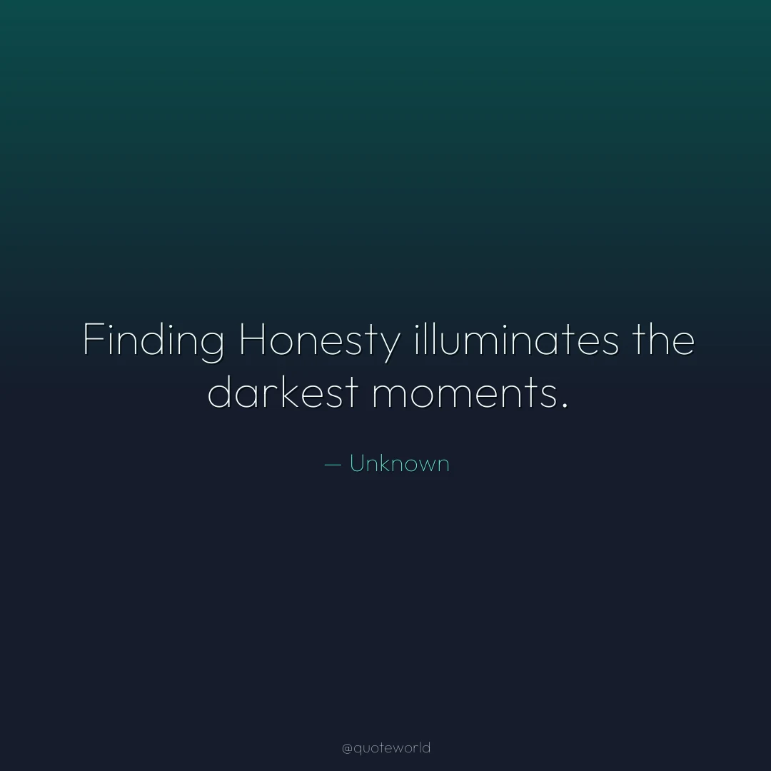 Finding Honesty illuminates the darkest moments.