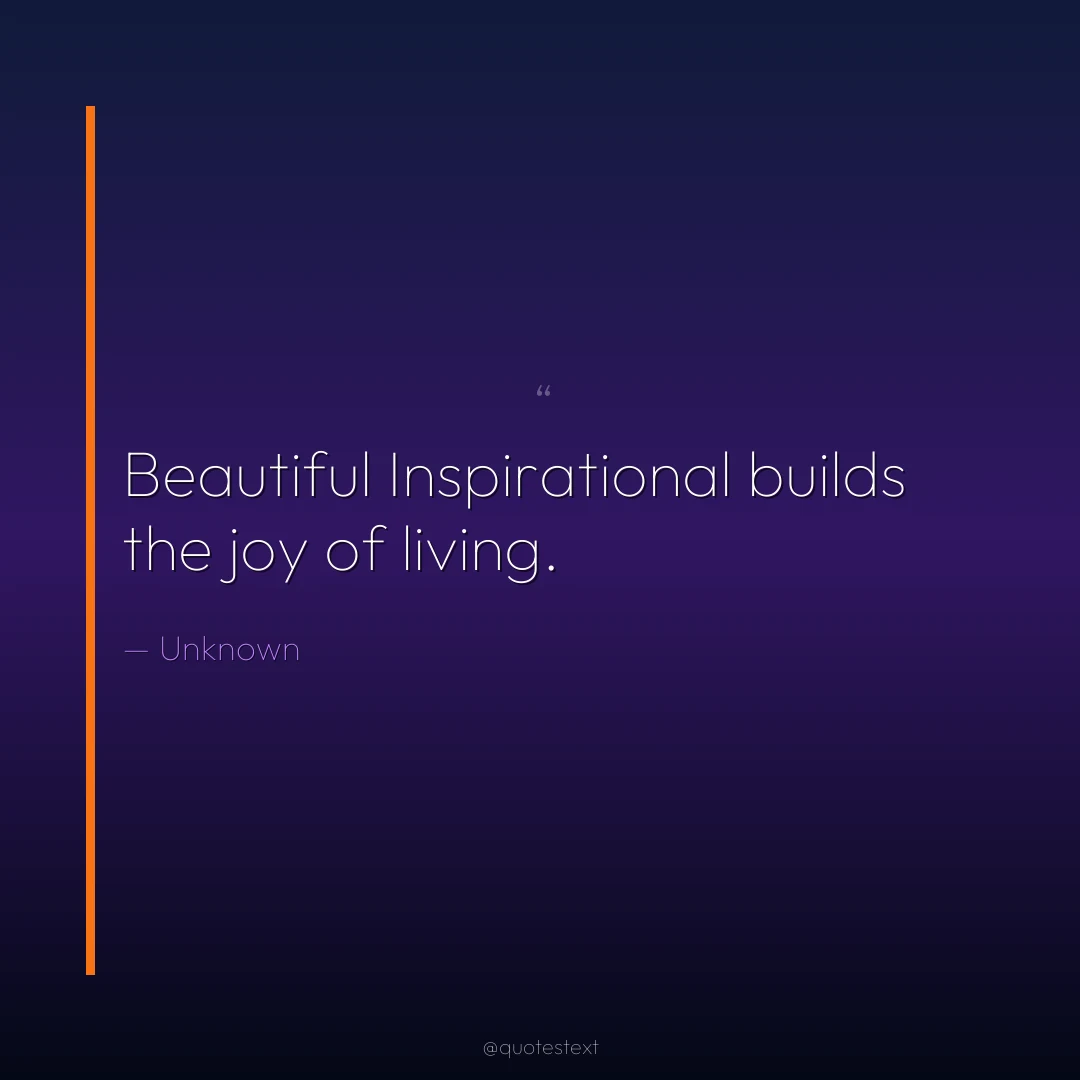 Beautiful Inspirational builds the joy of living.