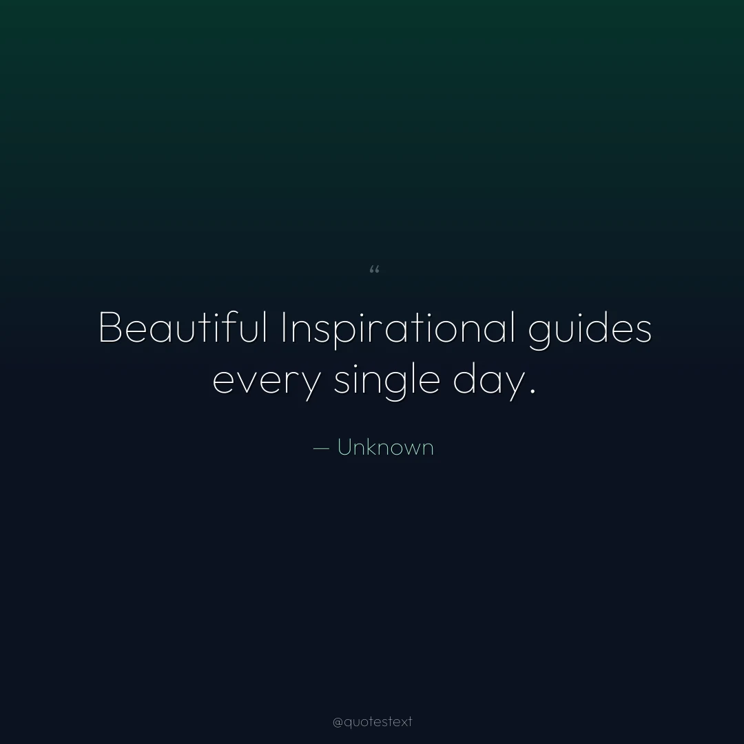 Beautiful Inspirational guides every single day.