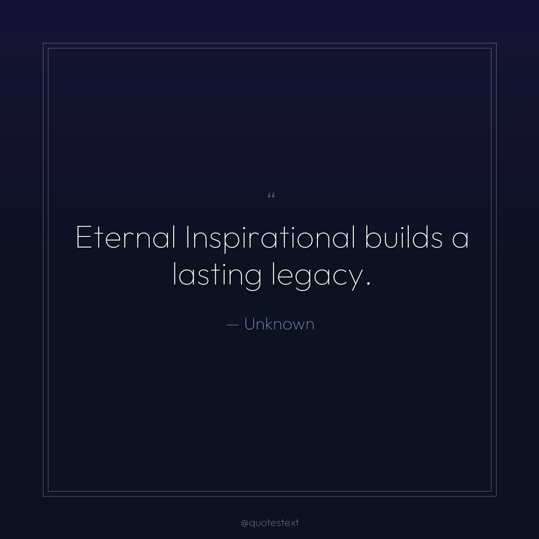 Eternal Inspirational builds a lasting legacy.