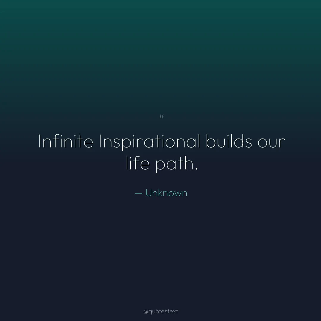 Infinite Inspirational builds our life path.