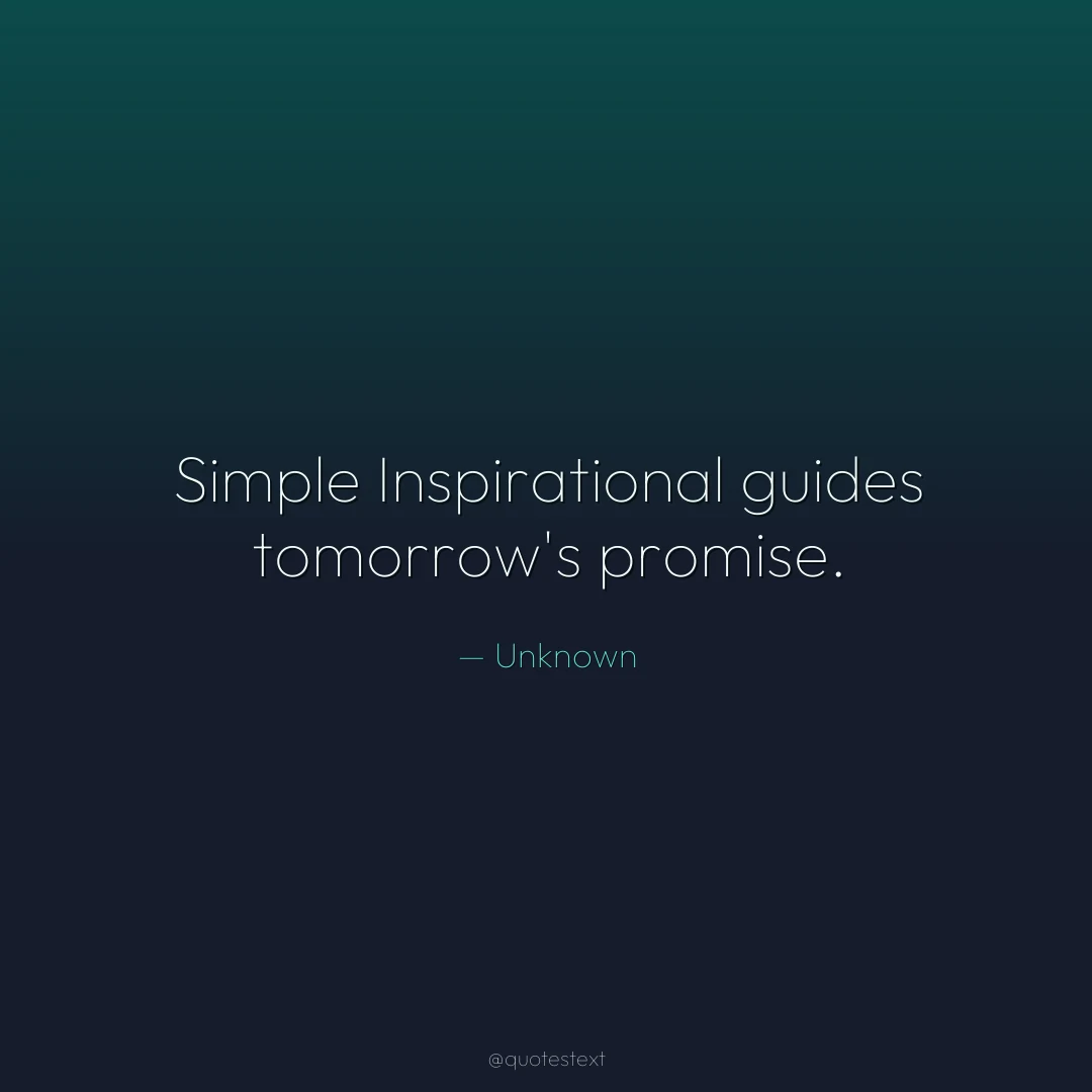 Simple Inspirational guides tomorrow's promise.
