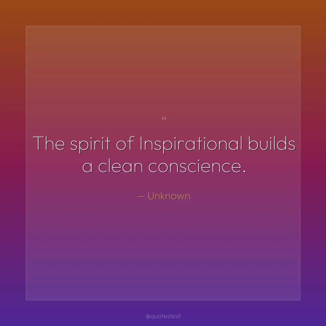 The spirit of Inspirational builds a clean conscience.