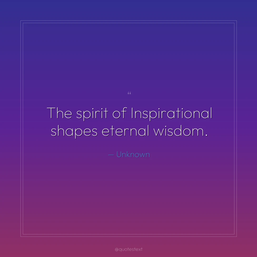 The spirit of Inspirational shapes eternal wisdom.