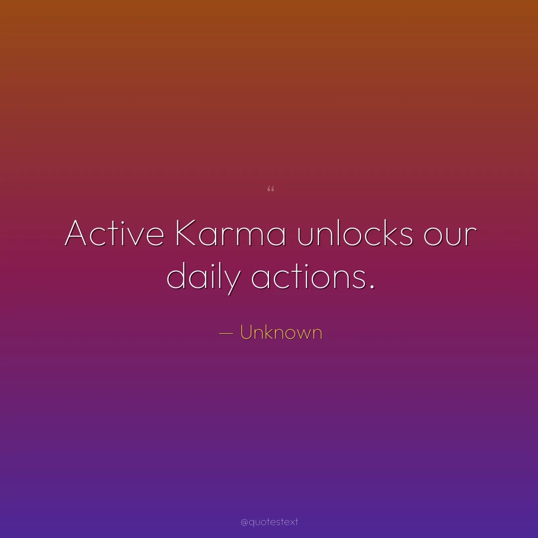 Active Karma unlocks our daily actions.