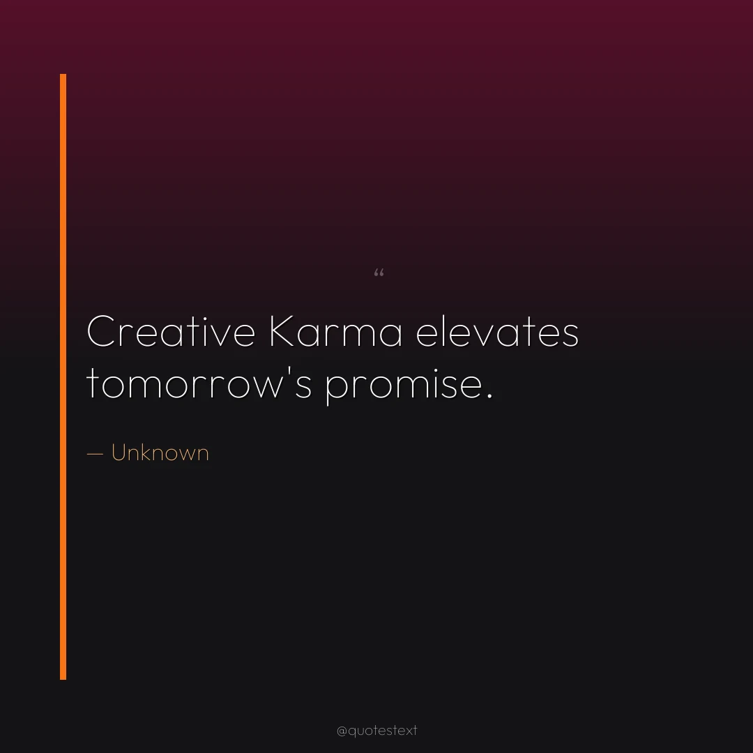 Creative Karma elevates tomorrow's promise.