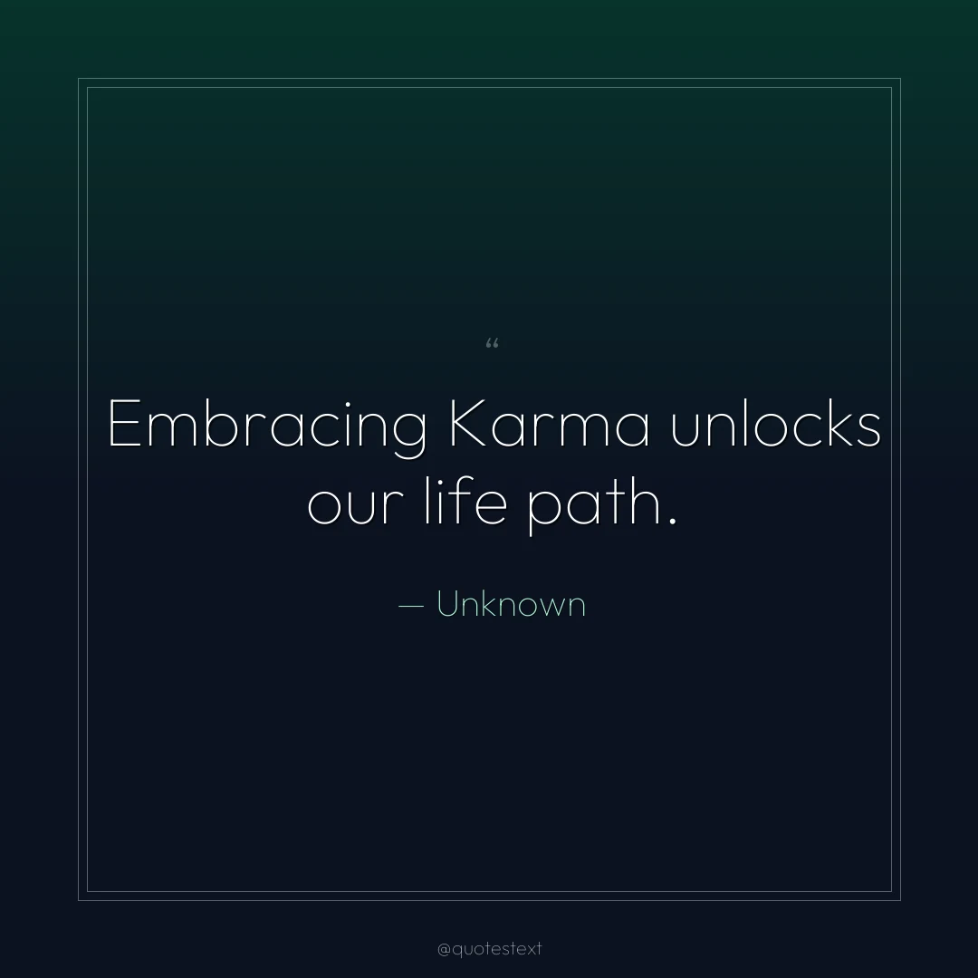 Embracing Karma unlocks our life path.