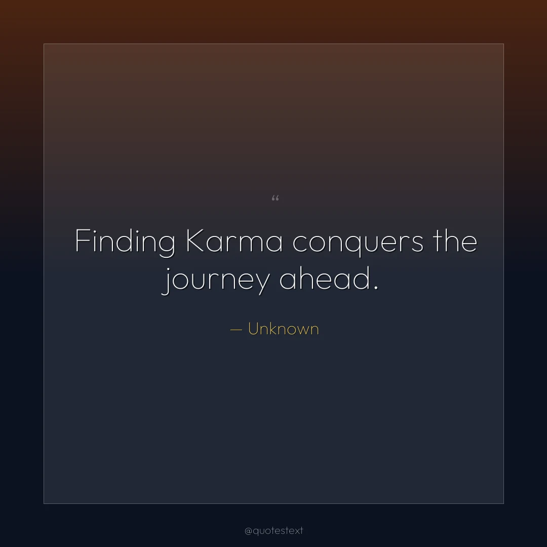 Finding Karma conquers the journey ahead.