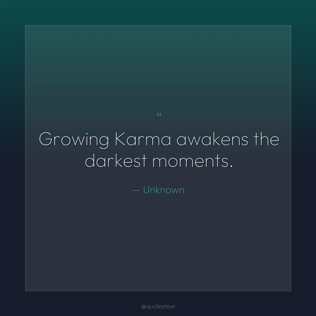 Growing Karma awakens the darkest moments.